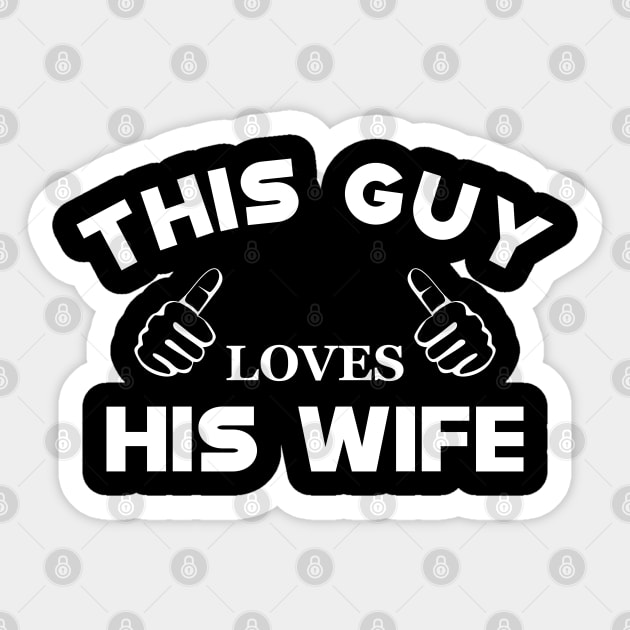 Husband - This guy loves his wife Sticker by KC Happy Shop